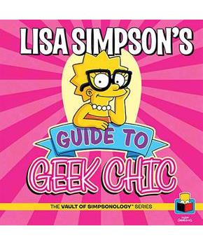 The Simpsons: Lisa Simpson's Guide to Geek Chic Hardcover Book