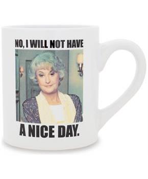 The Golden Girls Dorothy "Nice Day" Ceramic Mug | Holds 14 Ounces