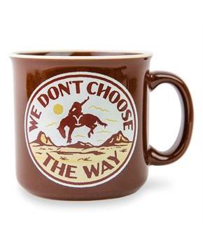 Yellowstone "We Don't Choose The Way" Ceramic Camper Mug | Holds 20 Ounces