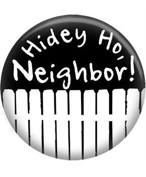 Home Improvement Hidey Ho Neighbor Button Pin